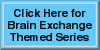 Brain Exchange Themed Series